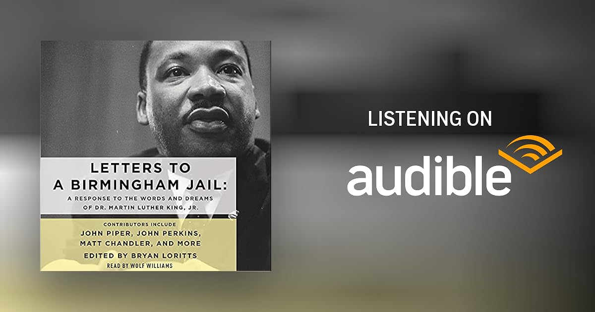 Letters to a Birmingham Jail A Response to the Words and Dreams of Dr